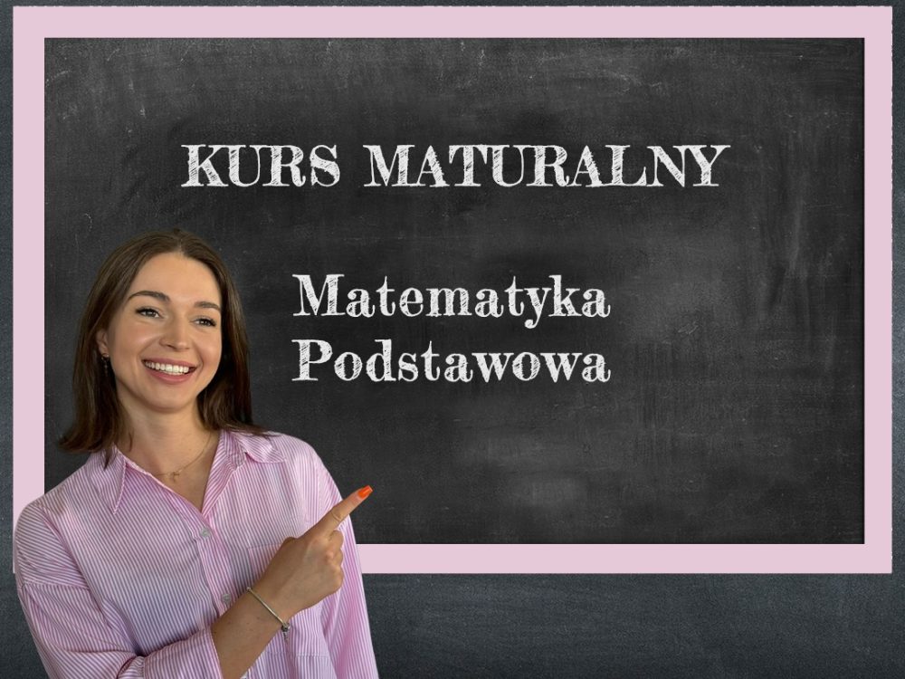 KURS MATURALNY MATEMATYKA PODSTAWOWA