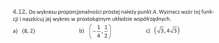 4.12 Do wykresu proporcjonalności prostej należy punkt A. Wyznacz wzór tej funkcji Kurczab